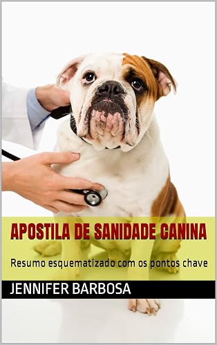 Apostila de sanidade Canina: Resumo esquematizado com os pontos chave (Resumos em Medicina Veterinária)