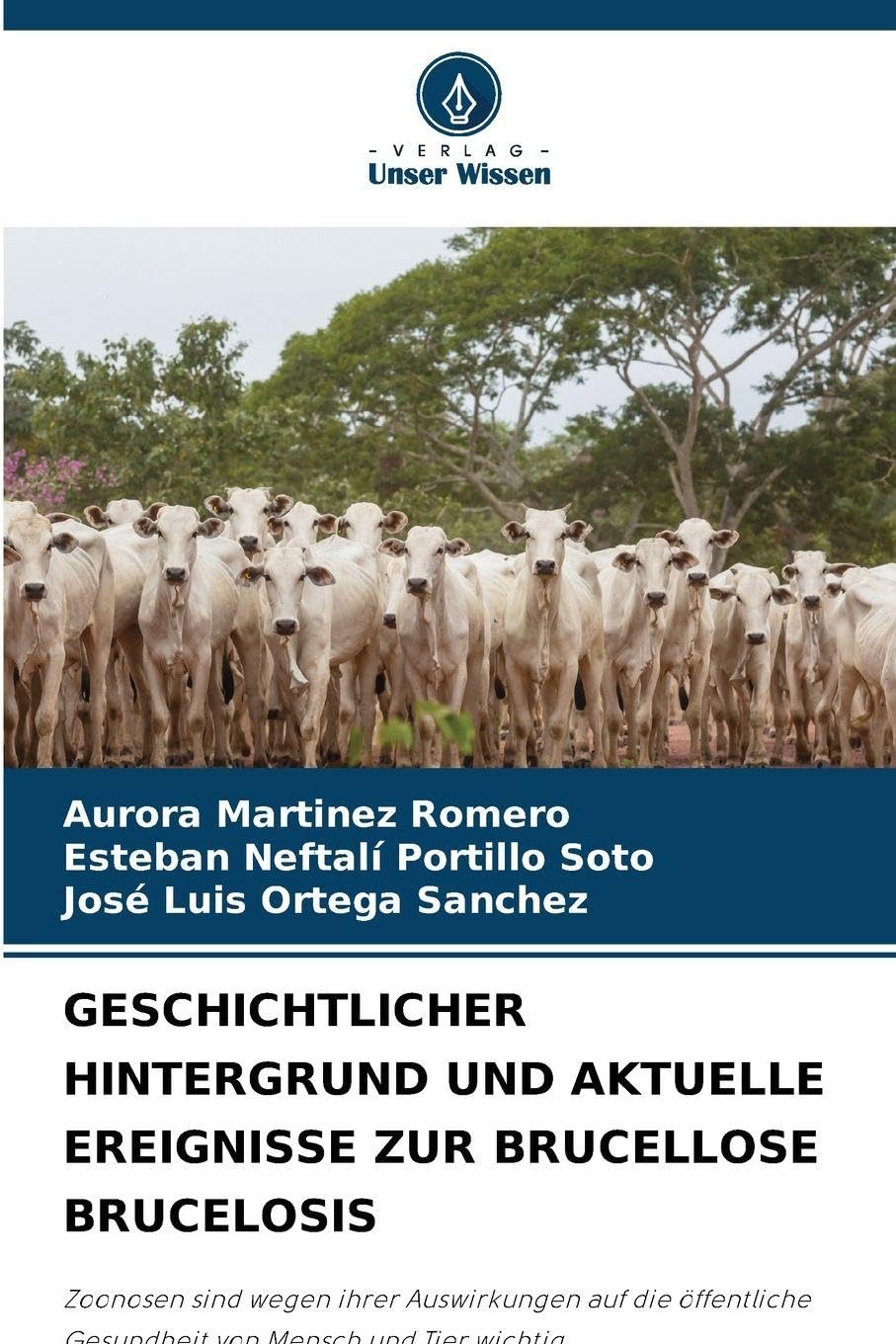 Geschichtlicher Hintergrund Und Aktuelle Ereignisse Zur Brucellose Brucelosis: Zoonosen sind wegen ihrer Auswirkungen auf die öffentliche Gesundheit von Mensch und Tier wichtig
