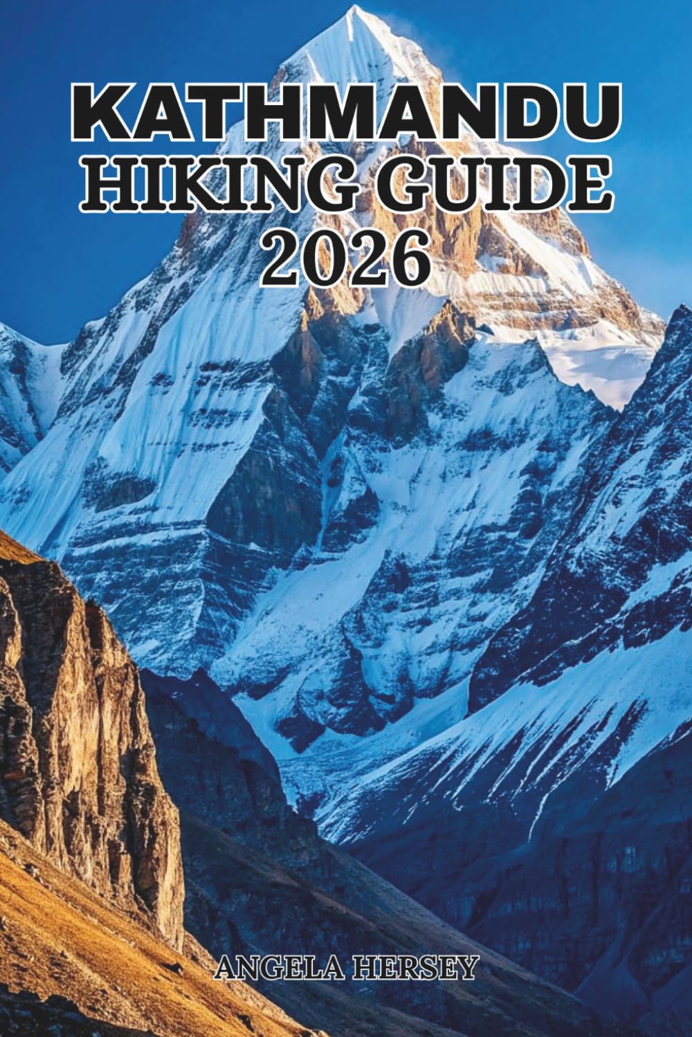 KATHMANDU HIKING GUIDE 2026: The Ultimate Guide to Hiking Trails, Hidden Gems, Cultural Landmarks, Scenic Viewpoints, Local Cuisine and Unforgettable ... Discover Hidden Paths Across Every Landscape)