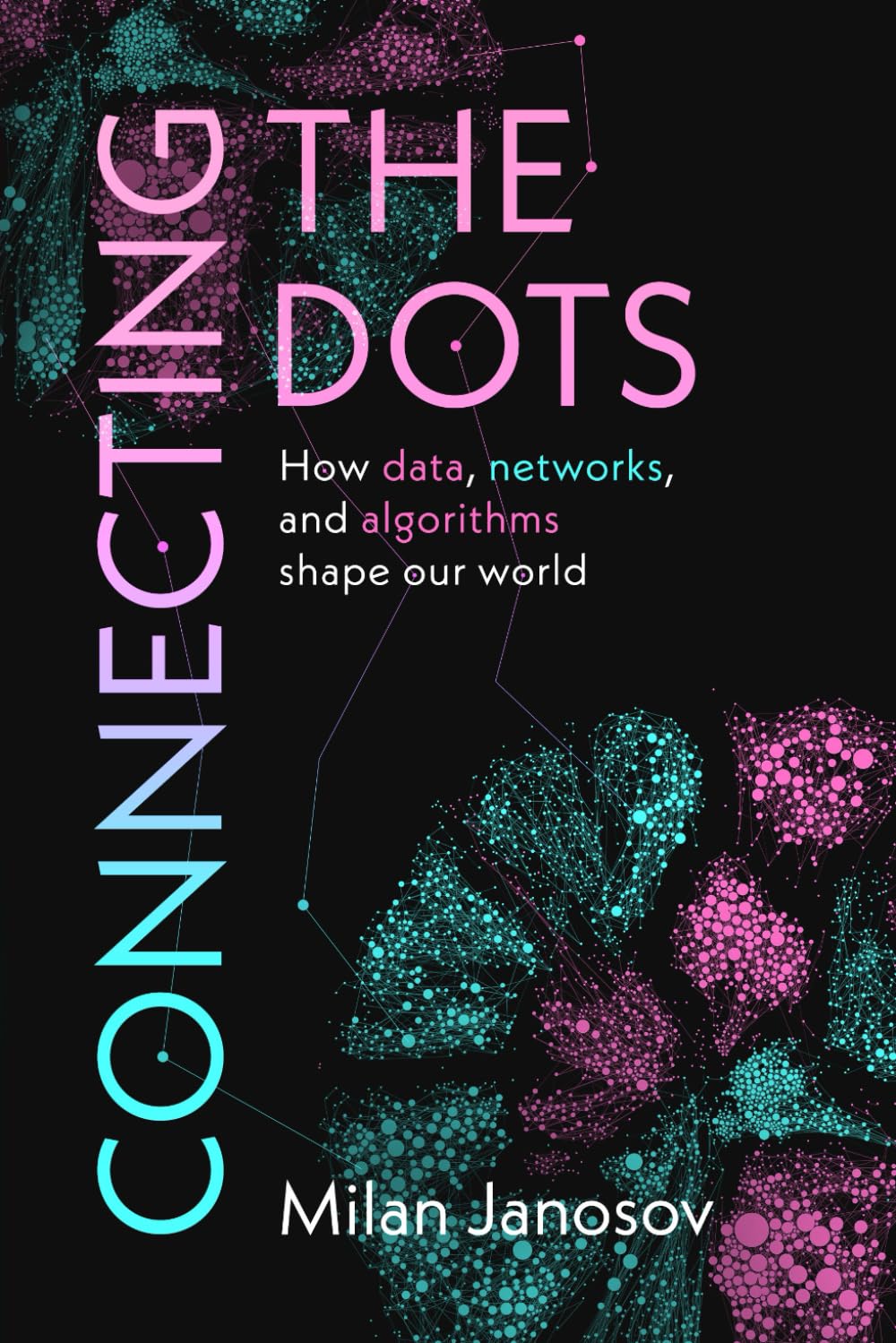 Connecting the Dots: How data, networks, and algorithms shape our world.