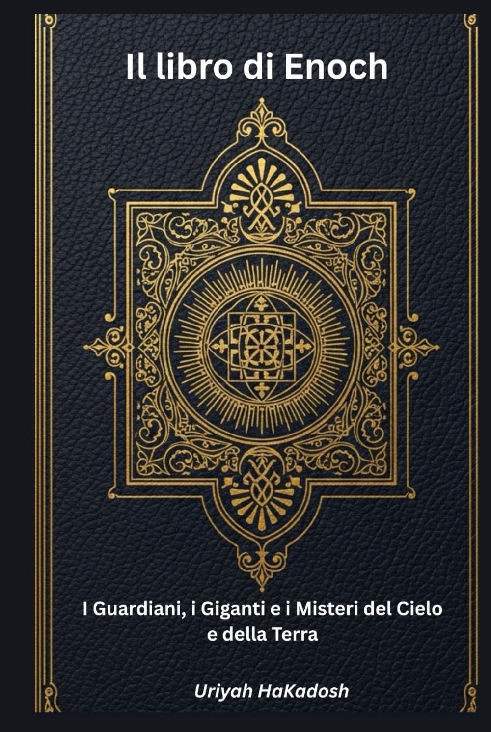Il libro di Enoch: I Guardiani, i Giganti e i Misteri del Cielo e della Terra
