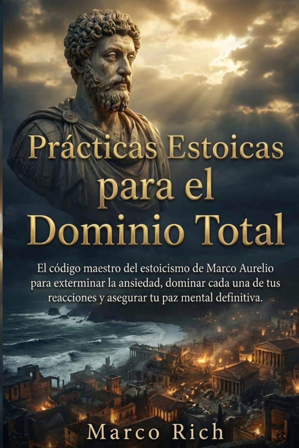 Prácticas Estoicas: El Arte de la Resiliencia: El código maestro del estoicismo de Marco Aurelio para exterminar la ansiedad, dominar cada una de tus ... paz mental definitiva. (Libros de estoicismo)