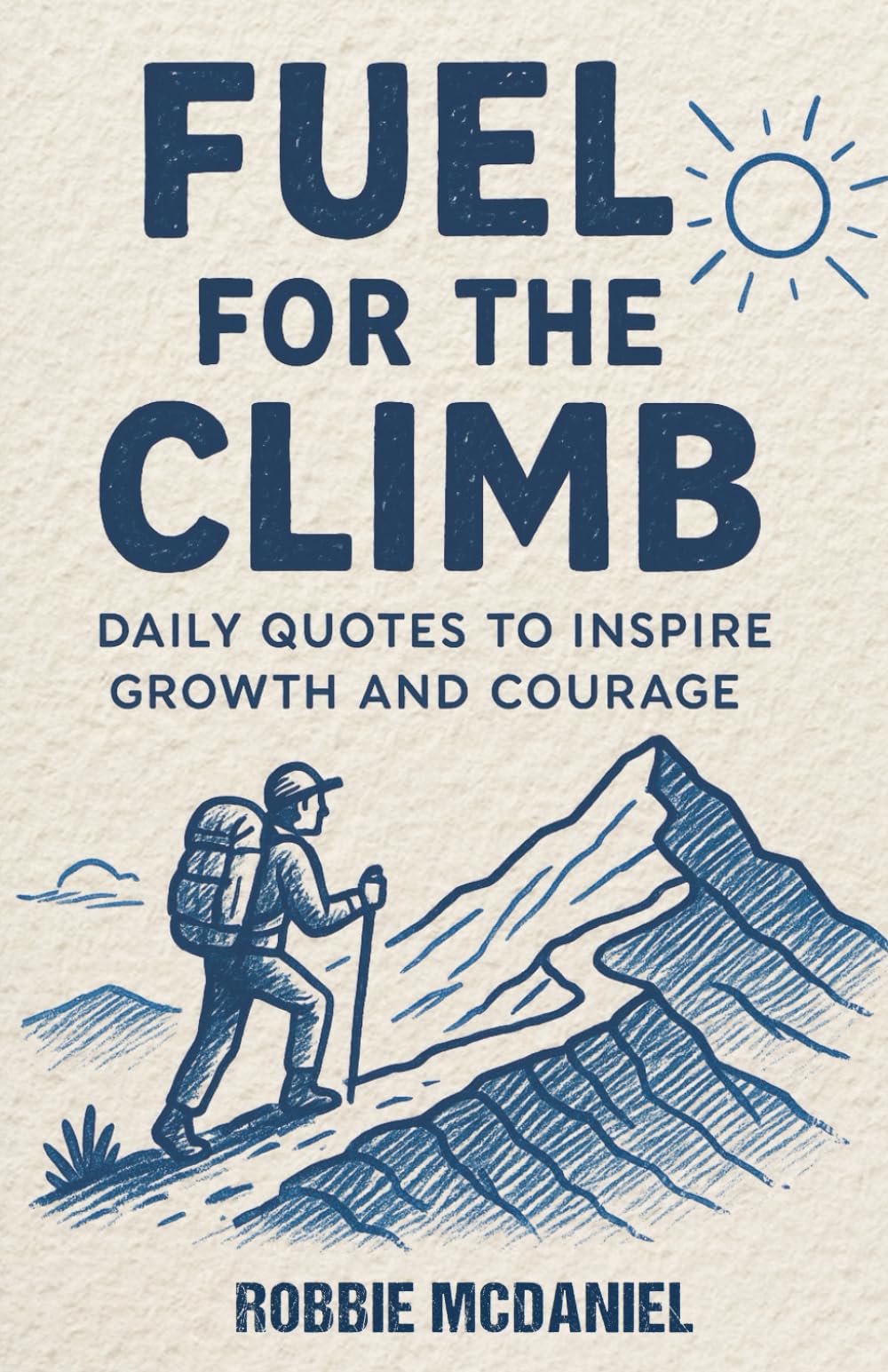 Fuel for the Climb: Daily Quote to Inspire Growth and Courage