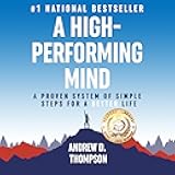A High-Performing Mind: A Proven System of Simple Steps for a Better and Happier Life - A Motivational Book for Self-Improvement