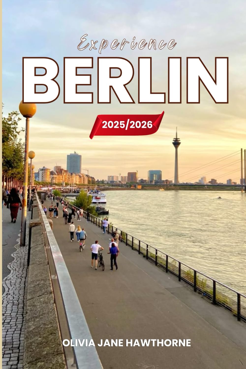 Experience berlin 2025/2026: The Only Guide You’ll Need for an unforgettable Trip: Local Recommendation, Hidden Gems, Insider Tips and Must-See Attractions