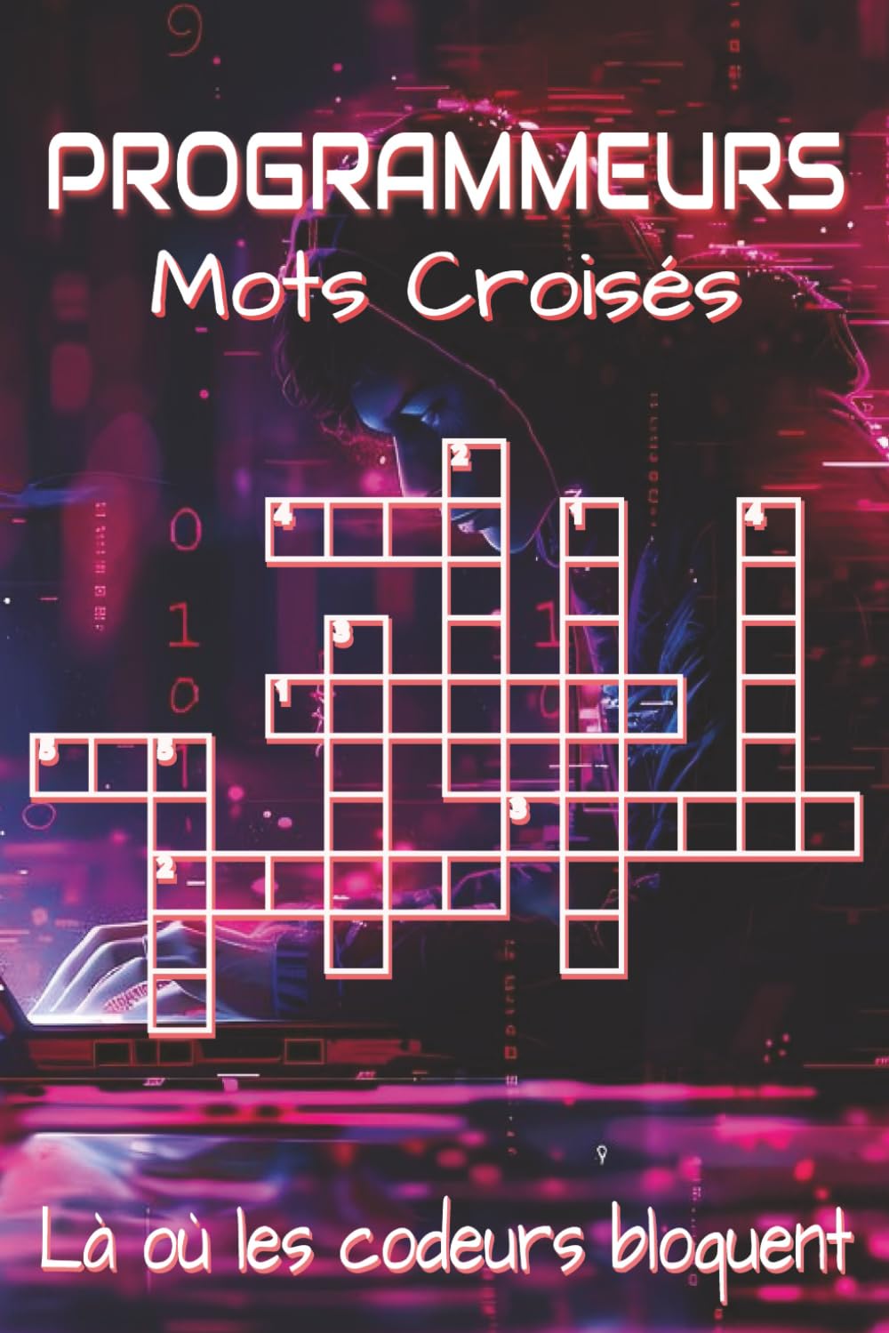 Livre de mots croisés pour programmeurs: Livre de mots croisés pour programmeurs – Puzzles de programmation, code, informatique et logique | Format 6 ... stimulants, idéal pour vacances et détente