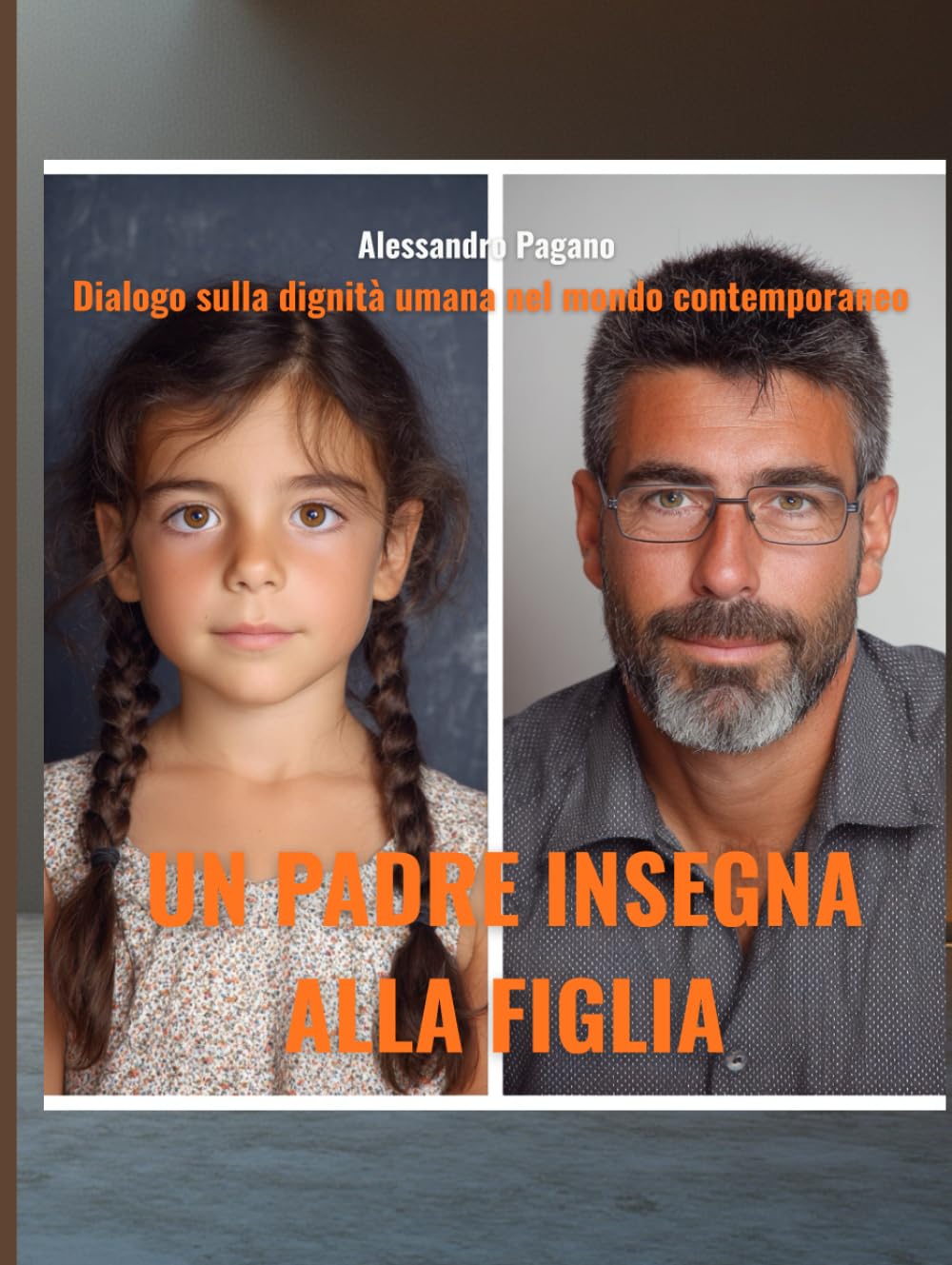 UN PADRE INSEGNA ALLA FIGLIA: Dialogo sulla dignità umana nel mondo contemporaneo