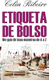 Etiqueta de Bolso: um Guia de Boas Maneiras de a a z