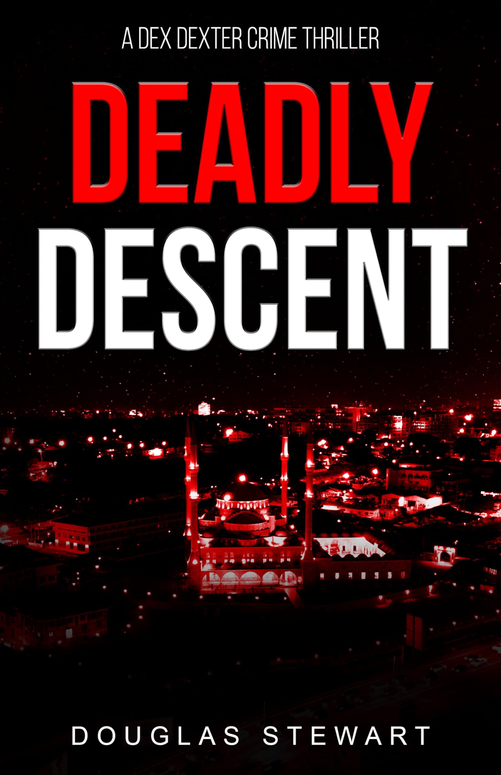 Deadly Descent (Dex Dexter Adventure Thrillers Book 2)