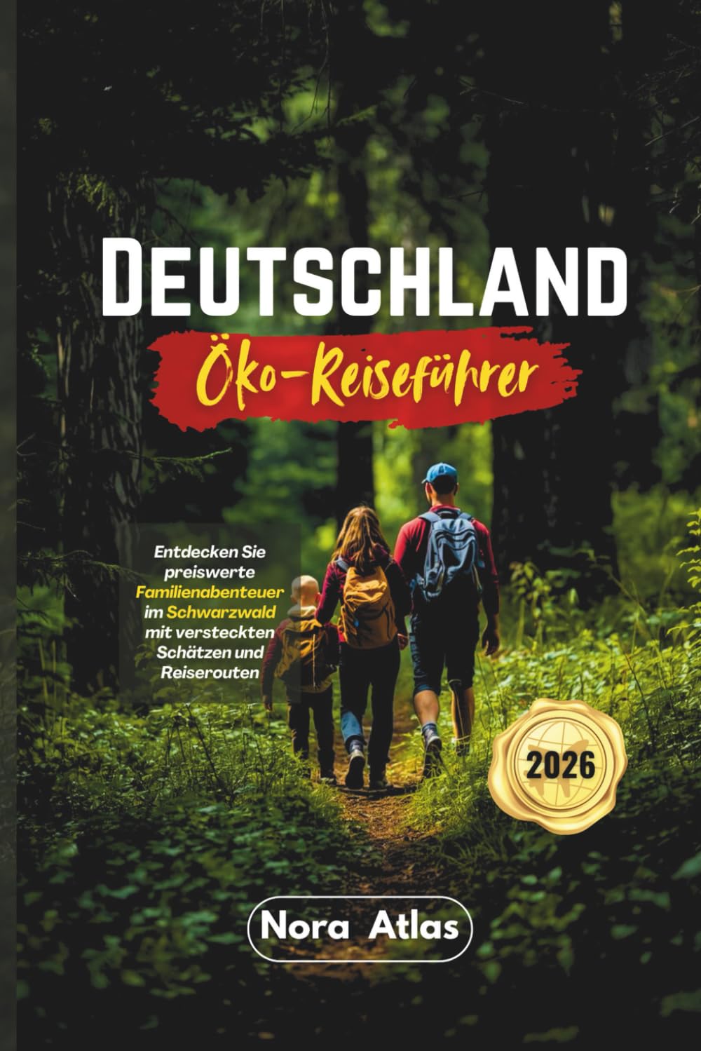 Deutschland Öko-Reiseführer 2026: Entdecken Sie preiswerte Familienabenteuer im Schwarzwald mit versteckten Schätzen und Reiserouten