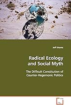 Radical Ecology and Social Myth: The Difficult Constitution of Counter-Hegemonic Politics