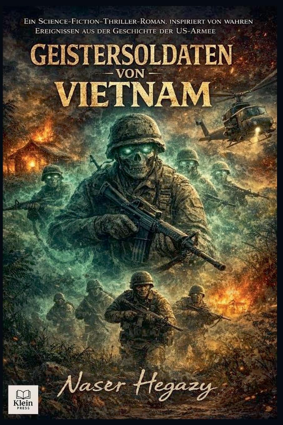 Geistersoldaten von Vietnam Ein Science-Fiction-Thriller-Roman, inspiriert von wahren Ereignissen