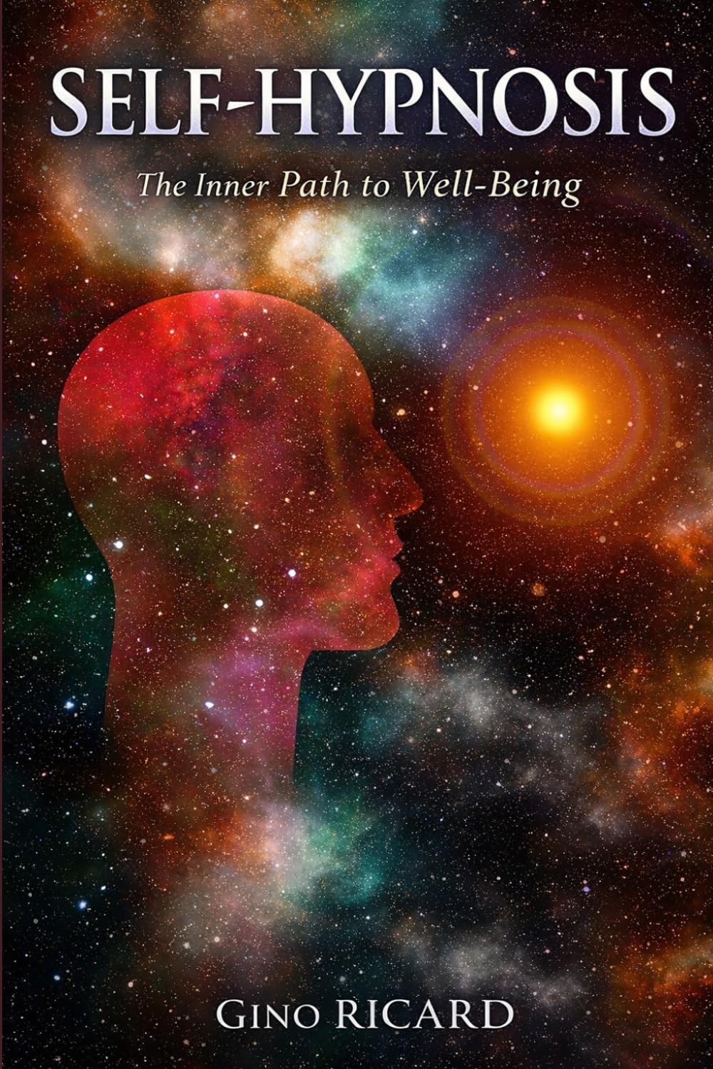 The Inner Path to Well-Being: A Practical Guide to Calm Your Mind and Transform Your Inner World