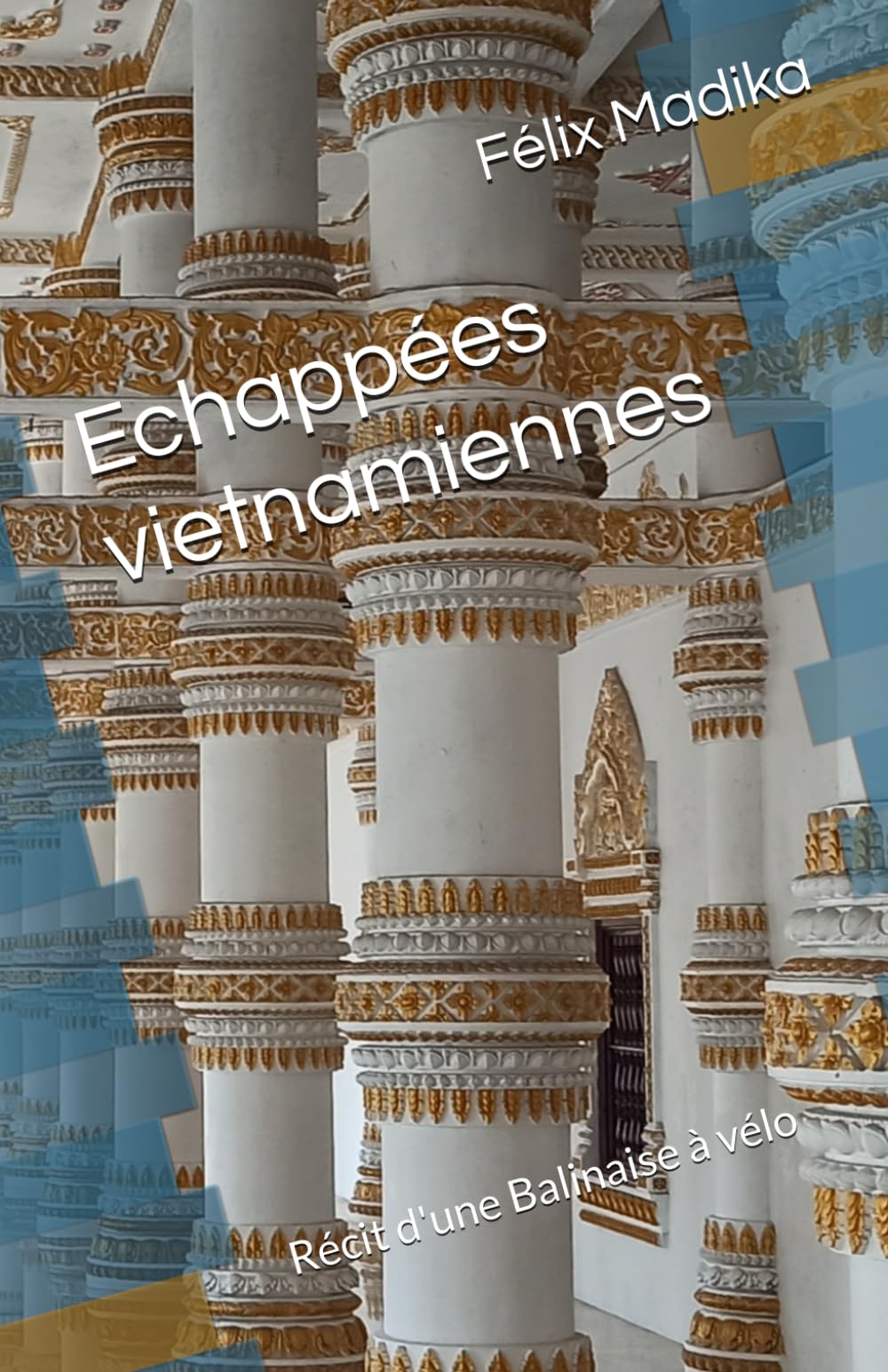 Echappées vietnamiennes: Récit d'une Balinaise à vélo