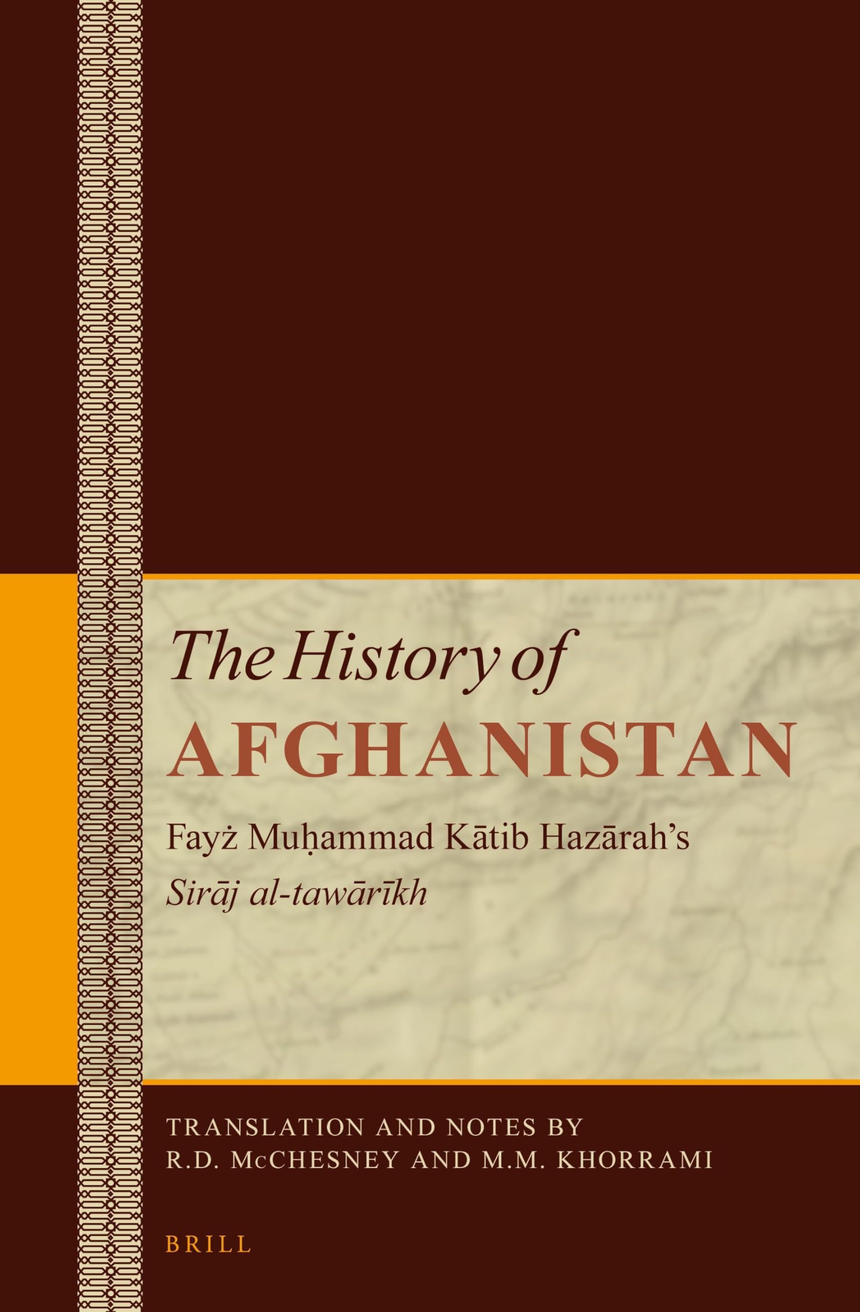 The History of Afghanistan (6 vol. set): Fayż Muḥammad Kātib Hazārah’s Sirāj al-tawārīkh