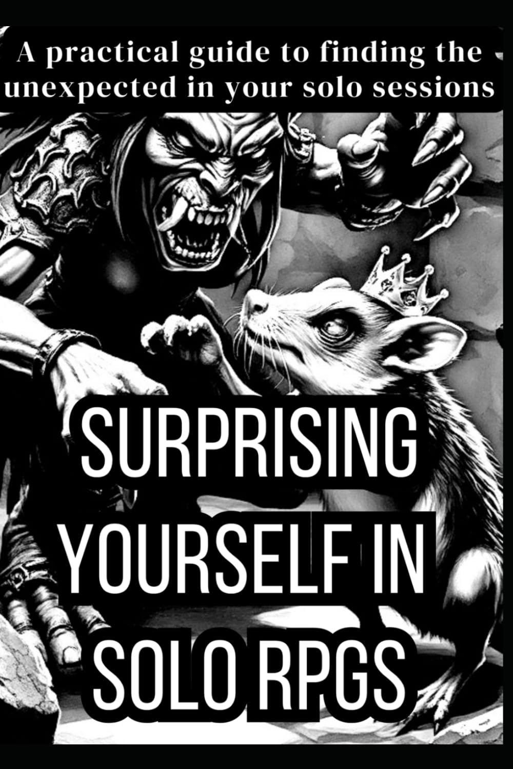 Surprising Yourself in Solo RPGs: A practical guide to finding the unexpected in your solo sessions