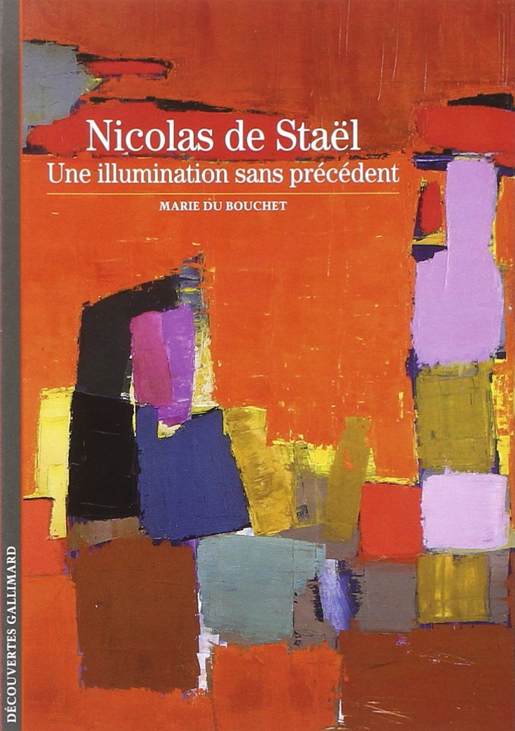Nicolas de Staël: Une illumination sans précédent (Découvertes Gallimard - Arts)