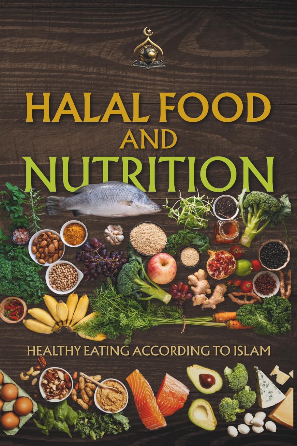 Halal Food and Nutrition: Healthy Eating According to Islam