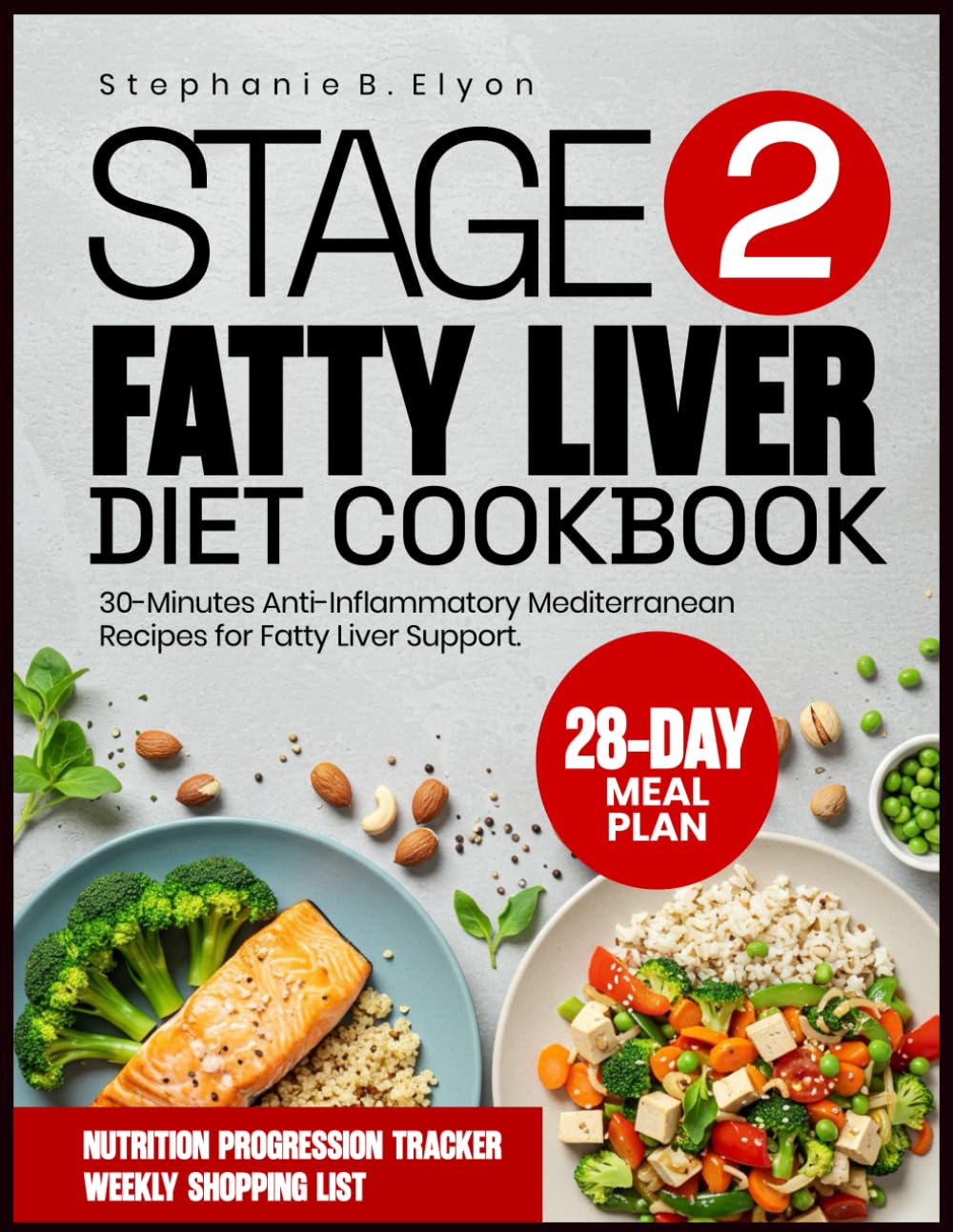 Stage 2 Fatty Liver Diet Cookbook: 30 Minute Anti inflammatory Mediterranean Recipes for Fatty Liver Support