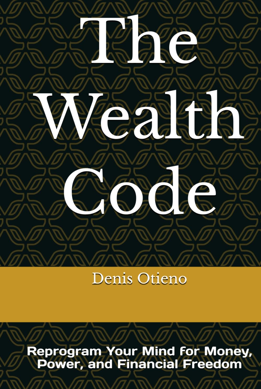 The Wealth Code: Reprogram Your Mind for Money, Power, and Financial Freedom