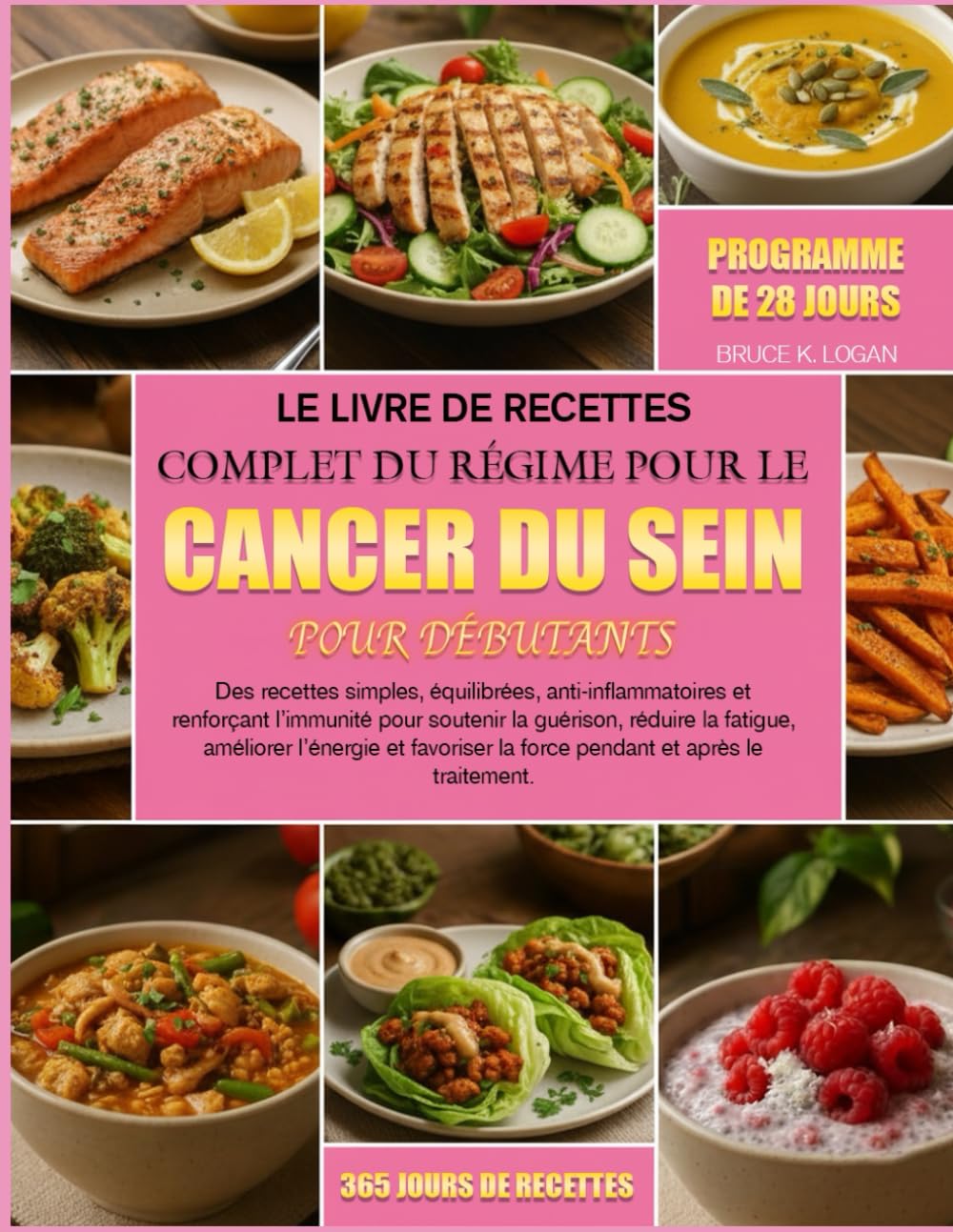 Le Livre de Recettes Complet du Régime pour le Cancer du Sein pour Débutants: Des recettes simples, équilibrées, anti-inflammatoires et renforçant ... la guérison, réduire la fatigue, améliorer