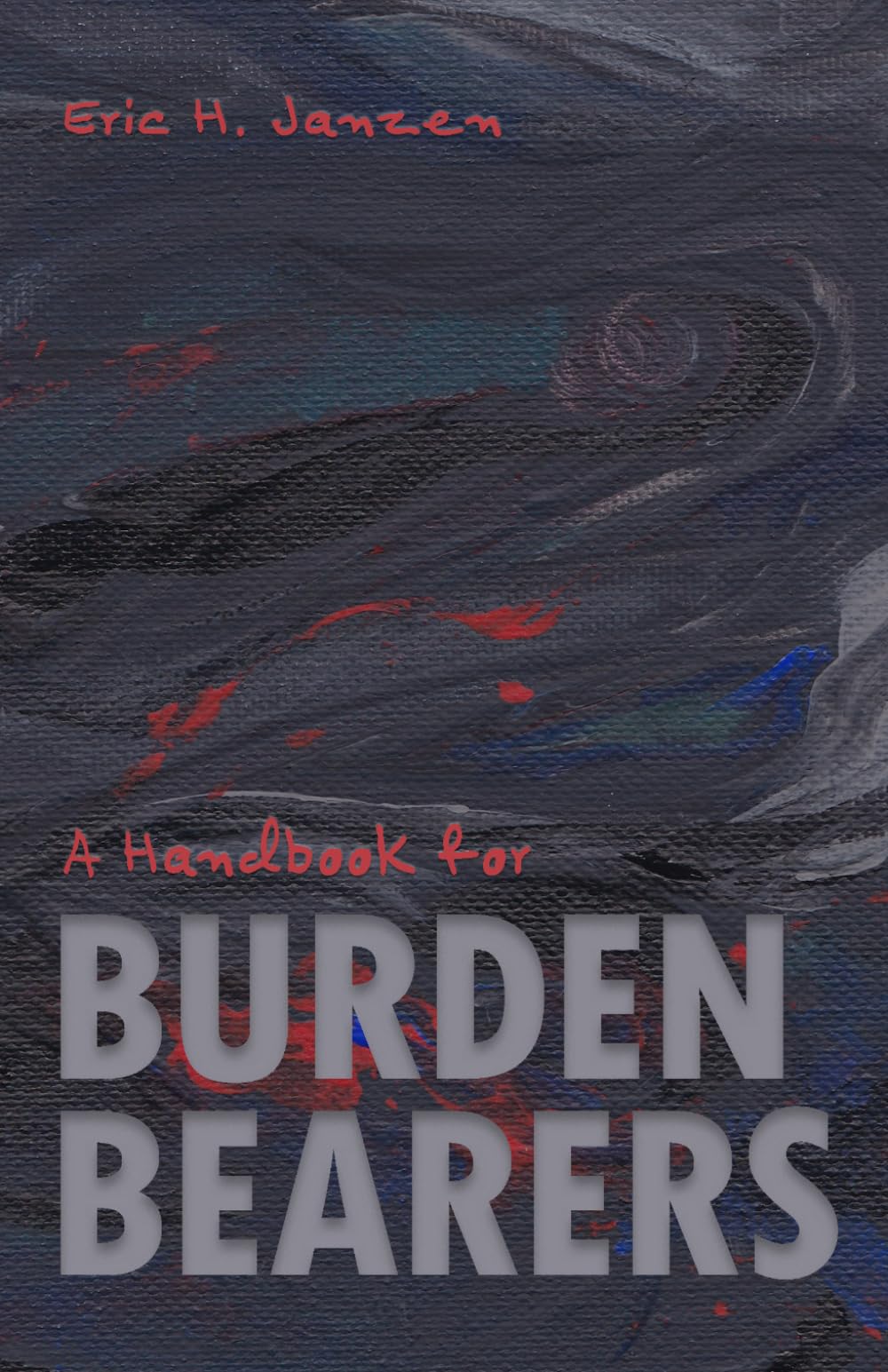 A Handbook for Burden Bearers: Revised and Expanded