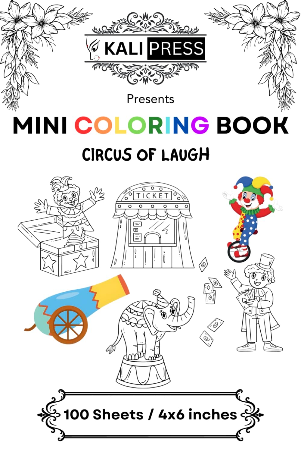 Circus Of Laugh 4x6 Mini Coloring Book Hand Drawn Illustration For Kids Adults 100 Pages: Easy Tiny Small Pocket Size Travel Friendly Funny and Cute [Kali Press]