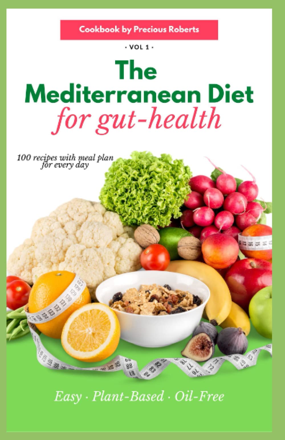 MEDITERRANEAN DIET COOKBOOK FOR GUT HEALTH: The Ultimate Mediterranean Diet for Gut Health: Intermittent Fasting and Plant-Based Meal Plans for Improved Digestion, Weight Loss and Vegetarians.