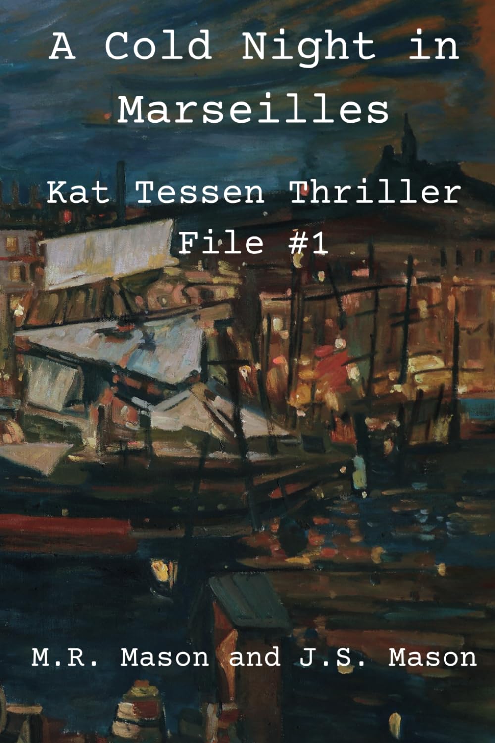 A Cold Night in Marseilles: Kat Tessen Thriller File #1