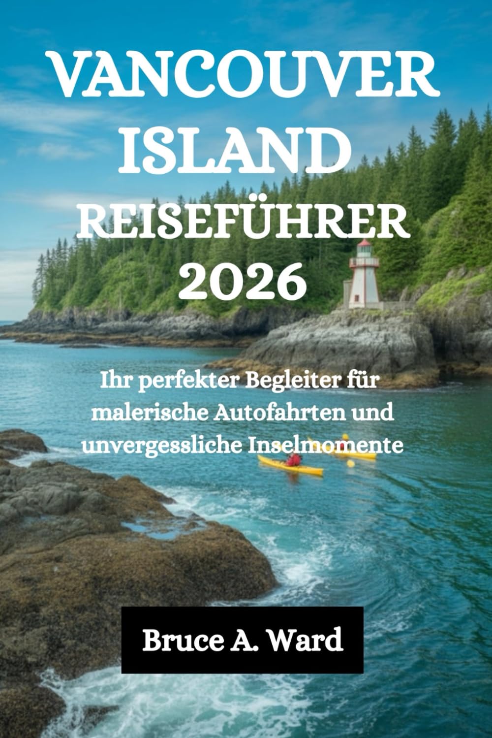 VANCOUVER ISLAND REISEFÜHRER 2026: Ihr perfekter Begleiter für malerische Autofahrten und unvergessliche Inselmomente