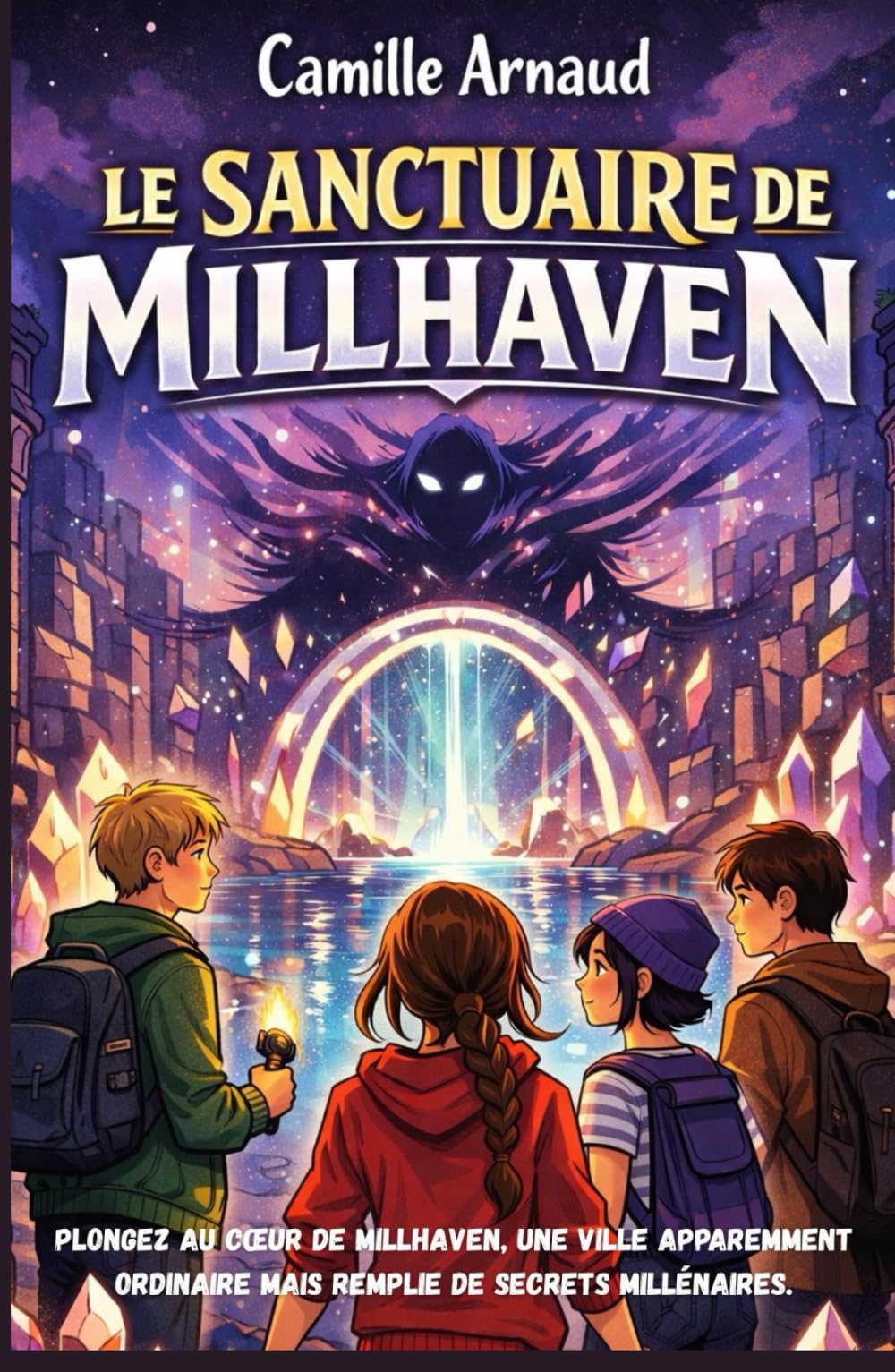 Le sanctuaire de Millhaven: Préparez-vous à découvrir les secrets de Millhaven et plongez dans une aventure fantastique où courage, amitié et mystères se croisent à chaque page.