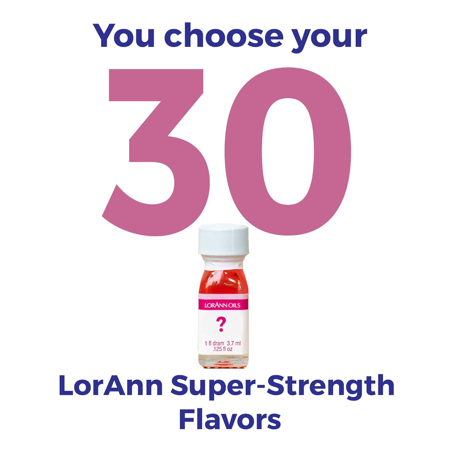 LorAnn SS flavors 30 pack of 1 dram bottles (.125 fl oz - 3.7ml) YOU CHOOSE THE FLAVORS