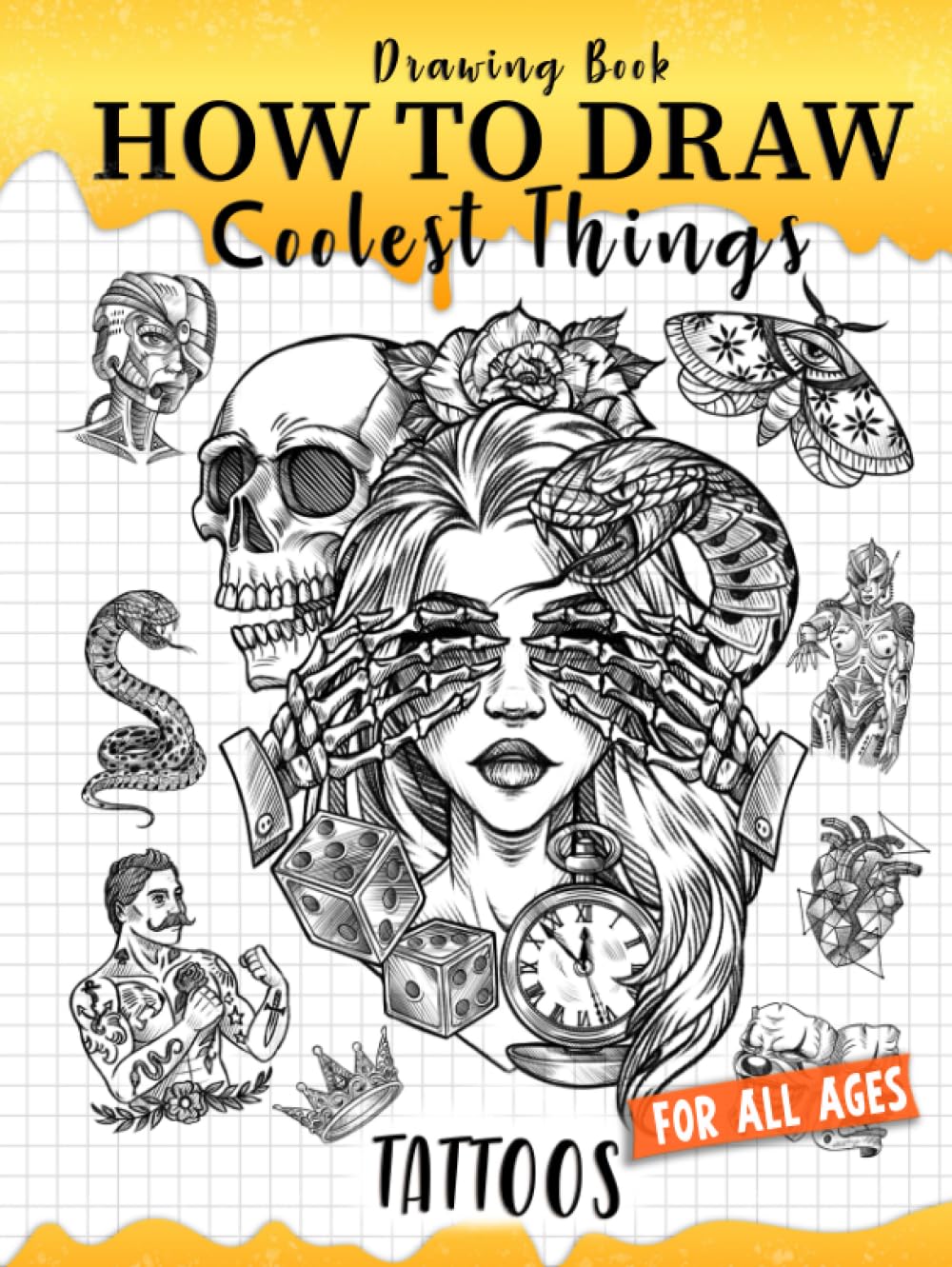 How to Draw Coolest Things Tattoos: Unleash Your Inner Artist and Learn to Sketching Body Art. Creative and Step-by-Step Guide to Drawing Unique Styles