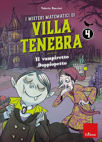 I misteri matematici di villa Tenebra. Il vampiretto Doppiopetto (Vol. 4)