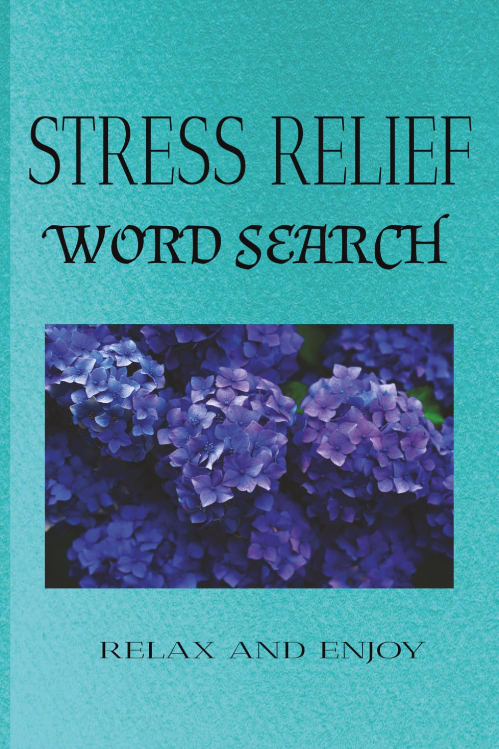 STRESS RELIEF WORD SEARCH: Word Search Puzzles for Stress Relief | Help Calm the Mind, Relax, and Focus | 6x9 inches | 50+ Puzzles | Solutions Included