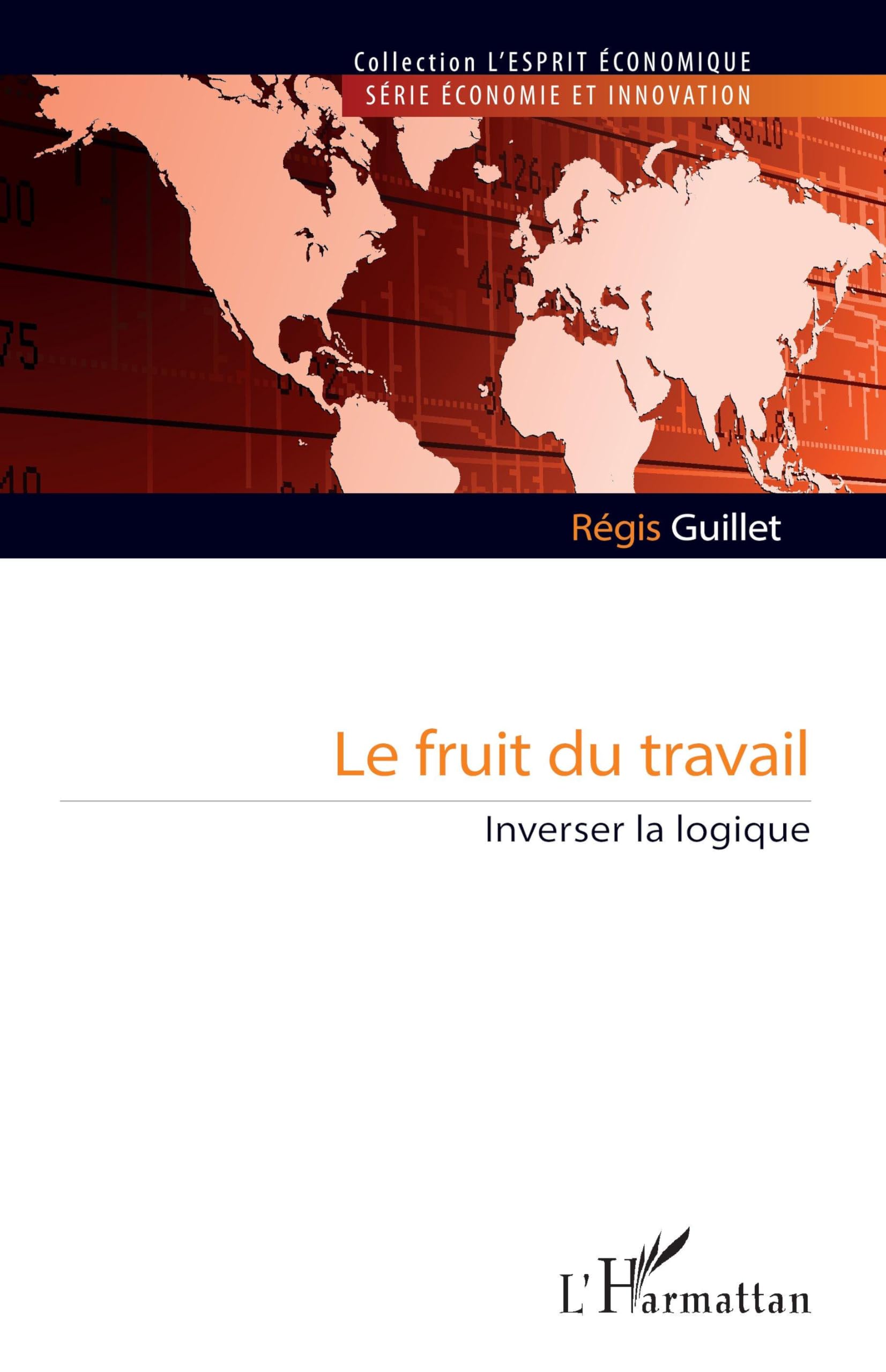 Le fruit du travail: Inverser la logique (L'Esprit Économique)