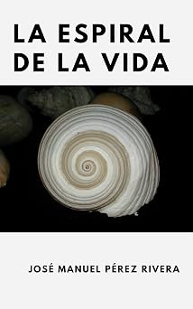 LA ESPIRAL DE LA VIDA El camino hacia la Vida Buena Spanish Edition