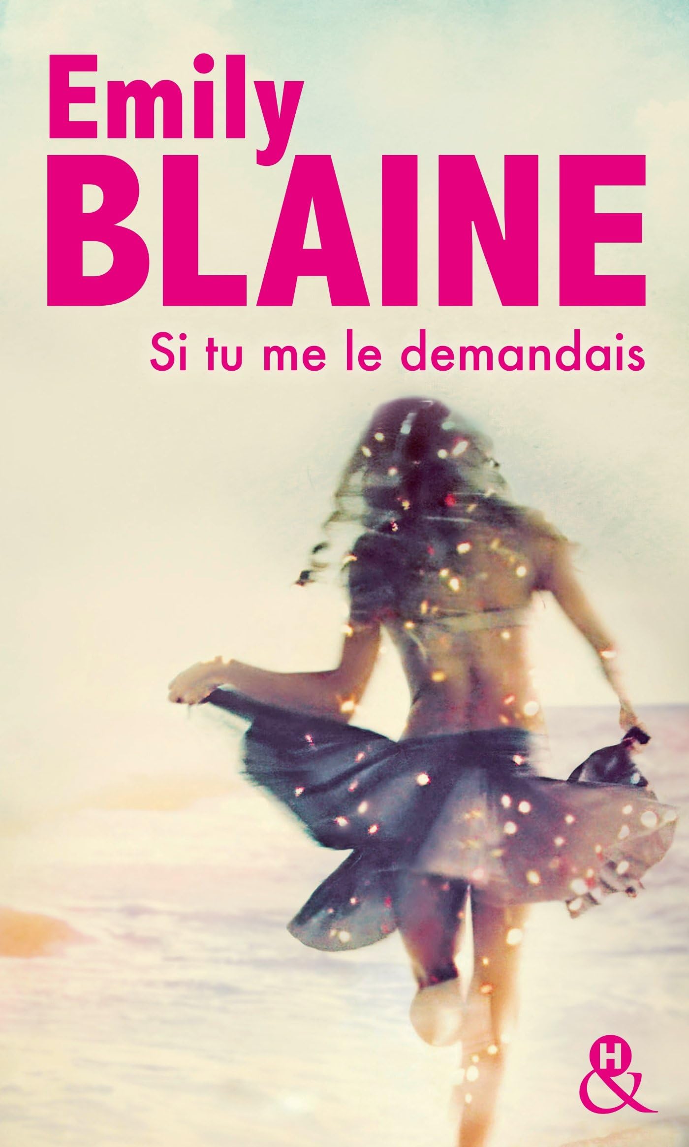 HARLEQUIN Si Tu Me Le Demandais. Élu Meilleure Romance Contemporaine 2017 Par Le Site Boulevard Des Passions (&H Poche)