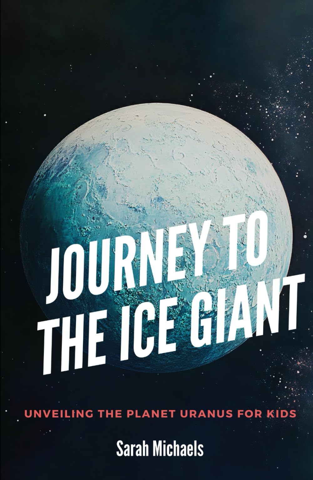 Journey to the Ice Giant: Unveiling the Planet Uranus for Kids (Planets for Kids)