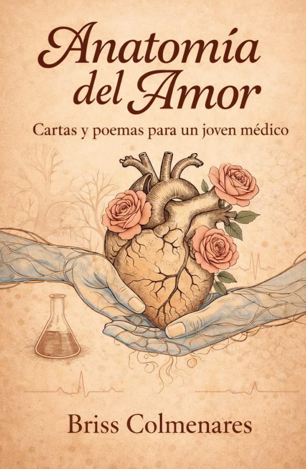 ANATOMÍA DEL AMOR: Cartas y Poemas para un Joven Médico