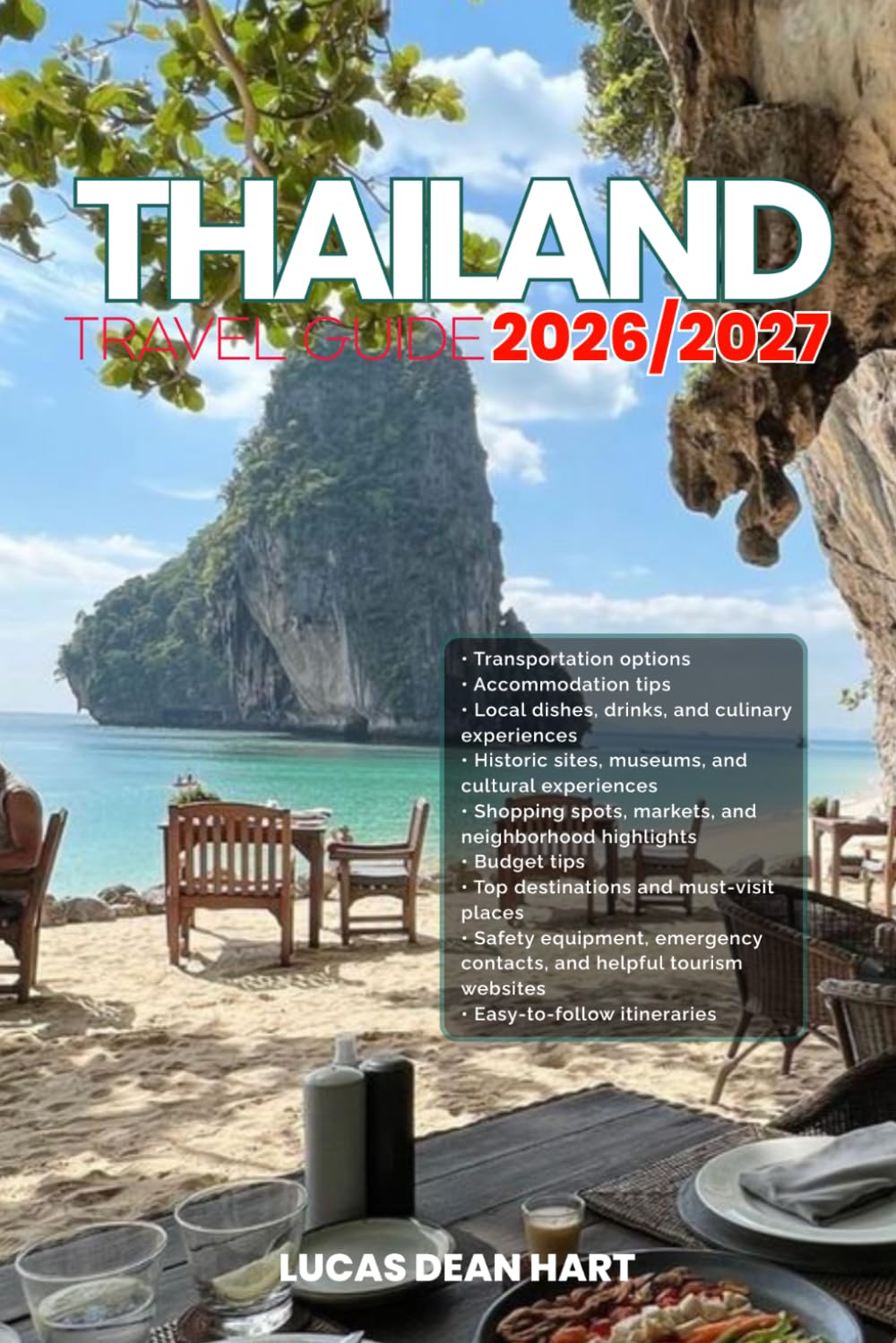 THAILAND TRAVEL GUIDE 2026/2027: From arrival to departure, a complete and detailed guide to help you explore Thailand in less time with easy budget ... options, itineraries and top attractions.