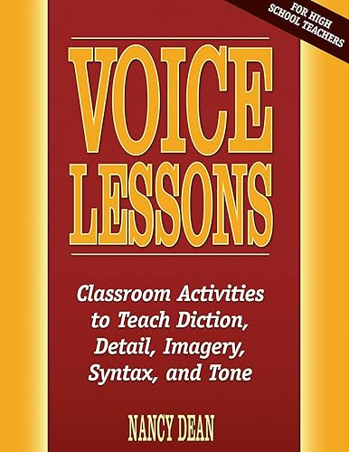 Voice Lessons: Classroom Activities to Teach Diction, Detail, Imagery, Syntax, and Tone (Maupin House)