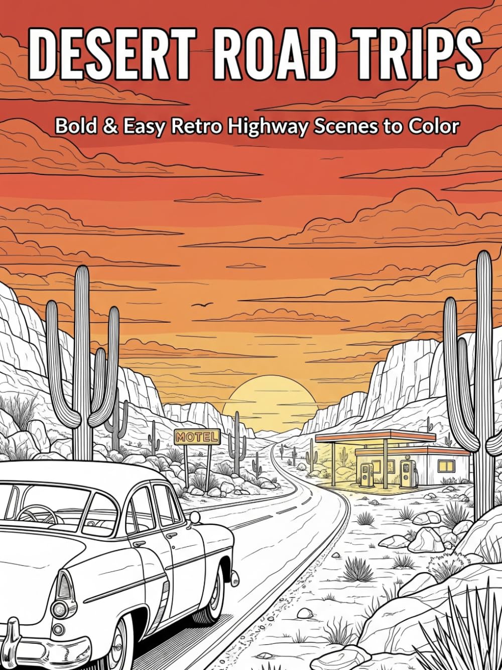 Desert Road Trips: Bold & Easy Retro Highway Scenes to Color