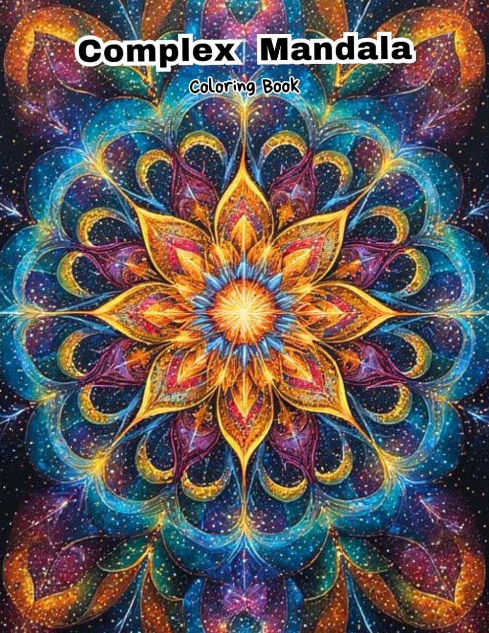 Complex Mandala Coloring Book: Intricate Designs for Experienced Colorists.