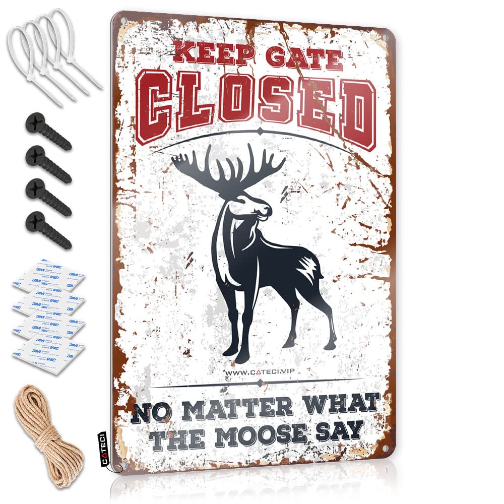 Tin Metal Decor Keep Gate Closed No Matter What The Moose Say Tin Sign Funny Plaques For Men Decor Signs(30X40CM)