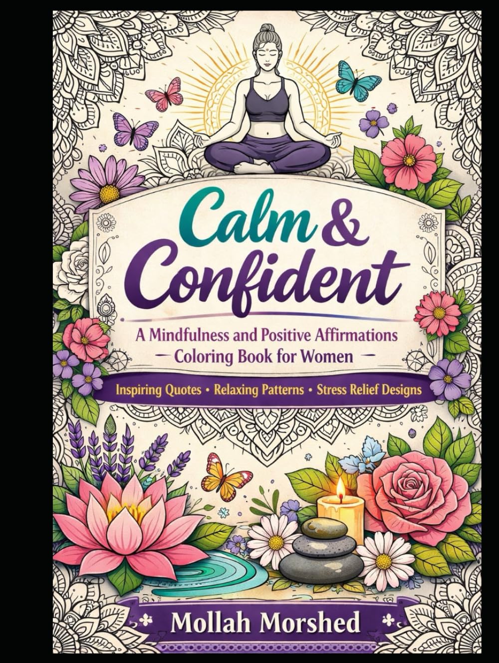 Calm & Confident: A Mindfulness and Positive Affirmations Coloring Book for Women – Inspiring Quotes, Relaxing Patterns & Stress Relief Designs