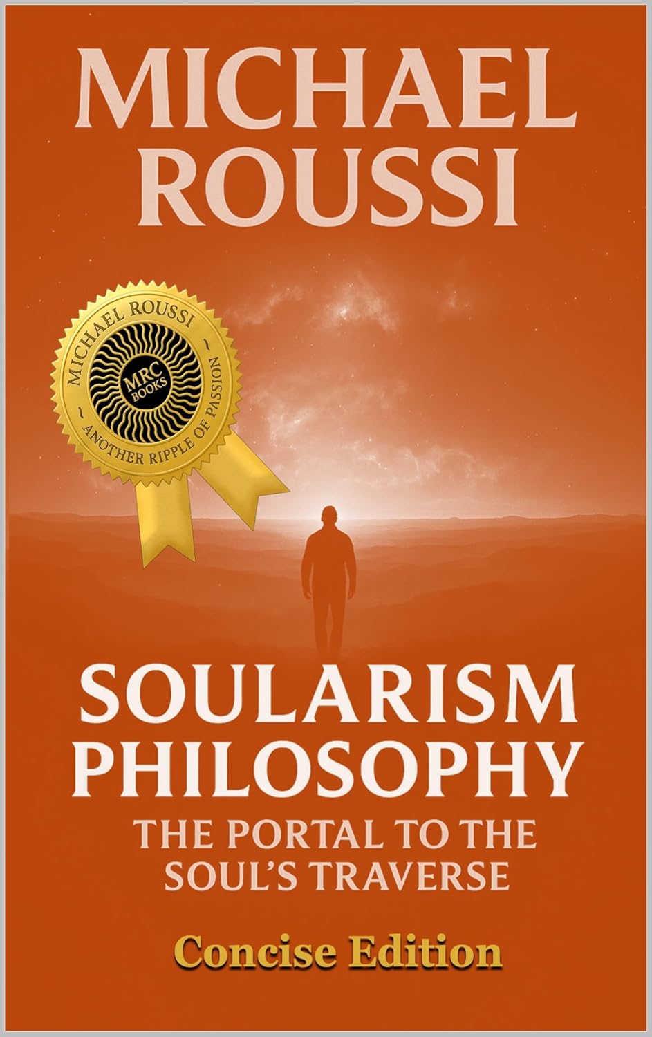 Soularism Philosophy: Concise Edition: A Soularism Philosophy (Soularism Philosophy Series Book 2)