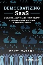 Democratizing SaaS: Unleashing a Multi-Trillion-Dollar Industry by Empowering a New Generation of SaaS Entrepreneurs