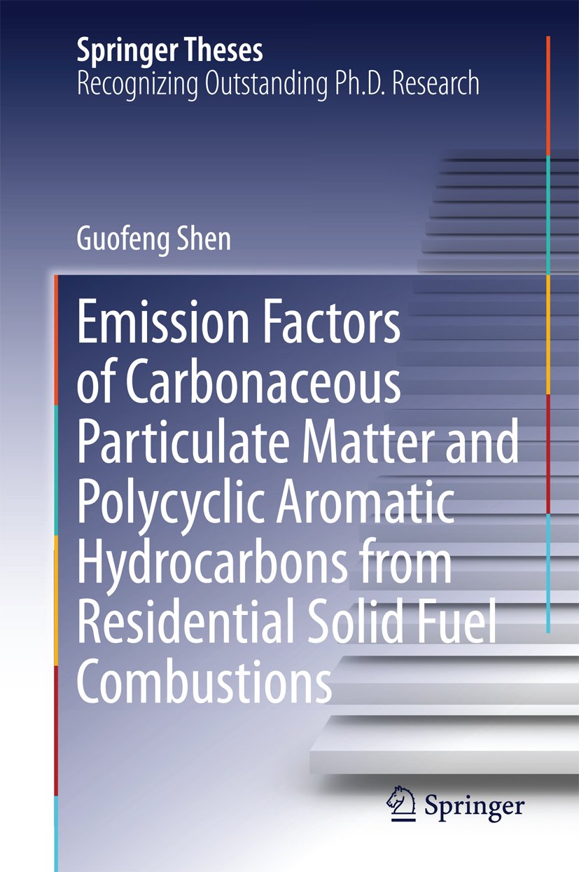Emission Factors of Carbonaceous Particulate Matter and Polycyclic Aromatic Hydrocarbons from Residential Solid Fuel Combustions (Springer Theses)