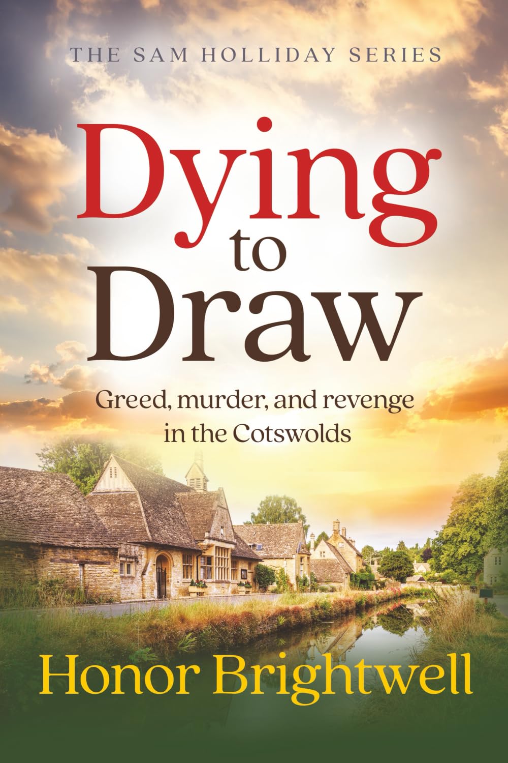Dying to Draw: Greed, murder, and revenge in the Cotswolds: 1 (The Sam Holliday Series)